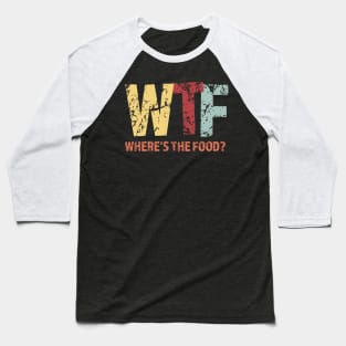 WTF Where's the Food Baseball T-Shirt